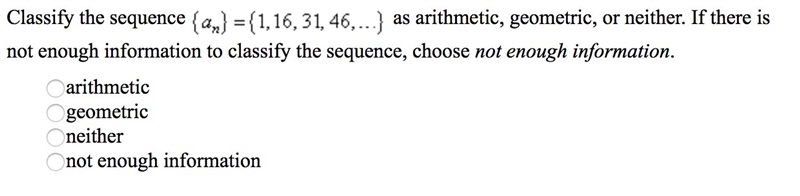 Classify the sequence (an) =(1,16,31,46,...) as arithmetic, geometric, or neither-example-1