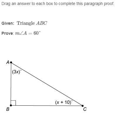 Drag an answer to each box to complete this paragraph proof. Given: Triangle ABC Prove-example-1