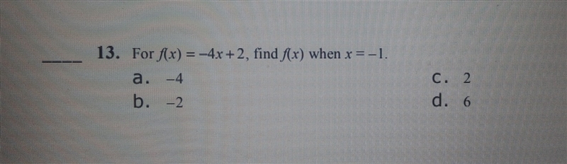 For f(x) = -4x + 2, find f(x) when x = -1 Please explain to me how to do these, I-example-1