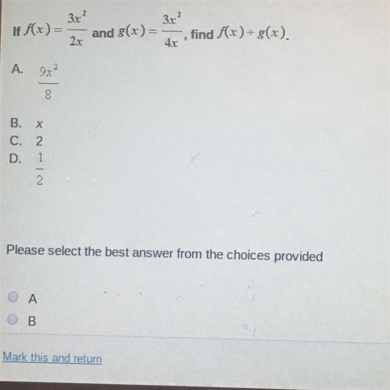 Help pls! if f(x)= 3x^2/2x and g(x) = 3x^2/4x, find f(x) / g(x)-example-1