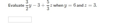 Can somebody please just answer my previous question? which was : Evaluate 2/3y - 3 + 5/3z-example-1