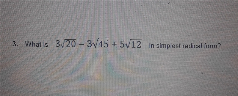 Write in simplest radical form: 3√20-3√45+5√12 Show all work-example-1