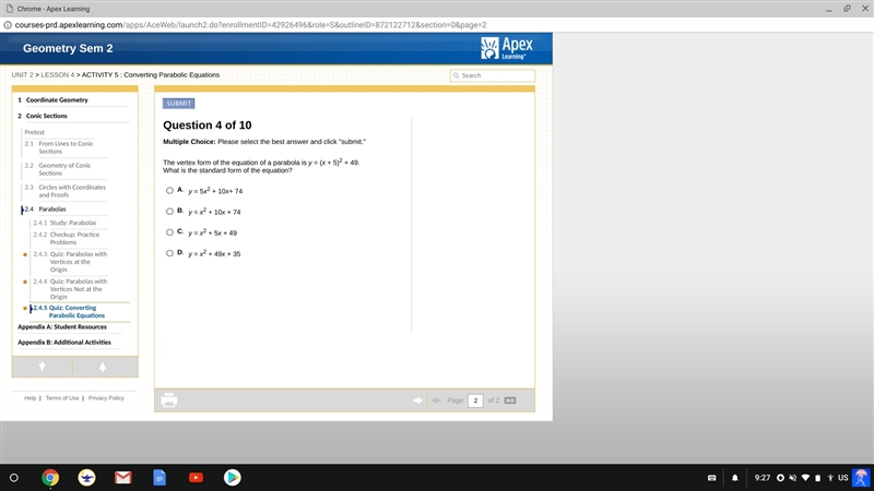 The vertex form of the equation of a parabola is y=(x+5)^2 + 49. What is the standard-example-1