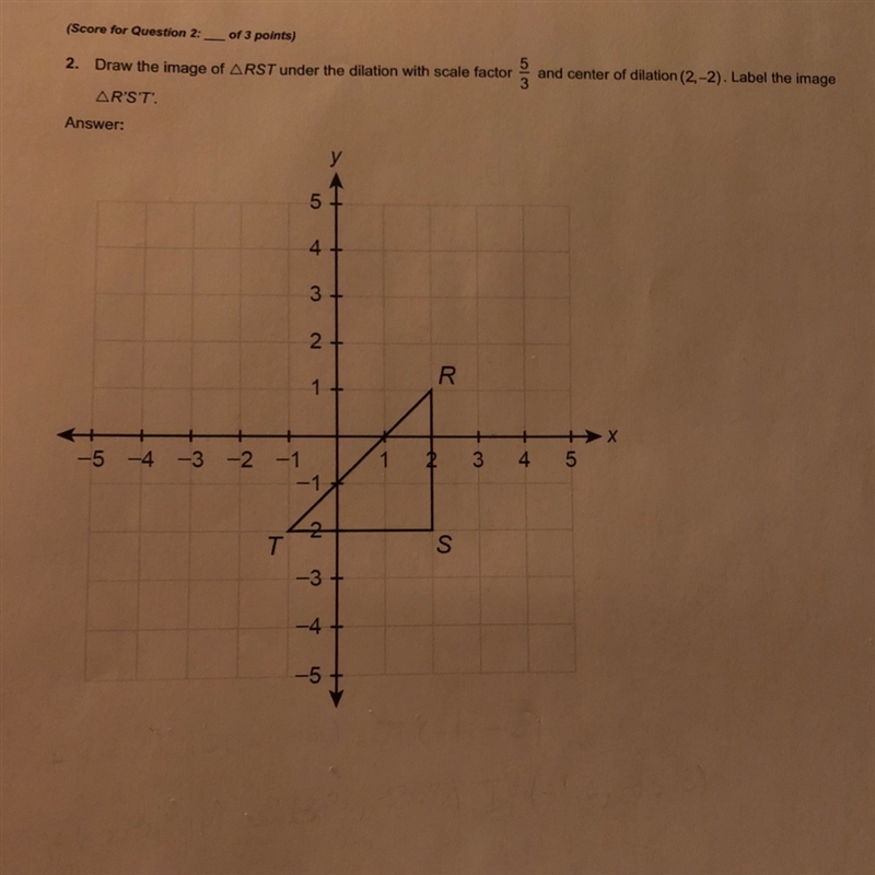 Major help ASAP! Draw the image of RST under the dilation with the scale factor 5/3 and-example-1