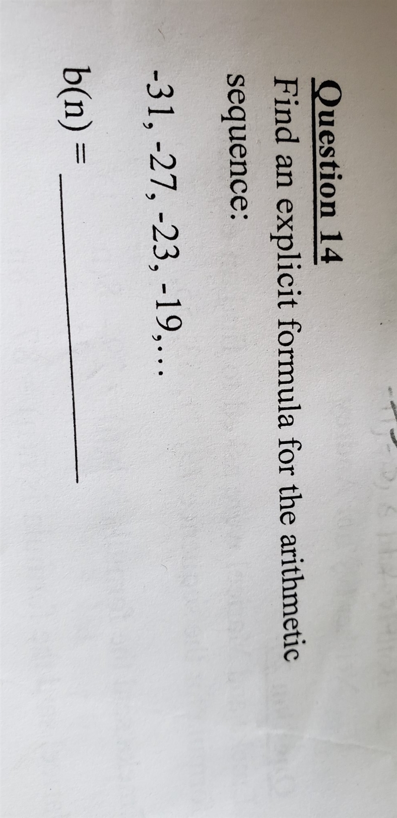 Find the explicit formula for the arithmetic sequence -31,-27,-23,-19 b(n)= ?-example-1