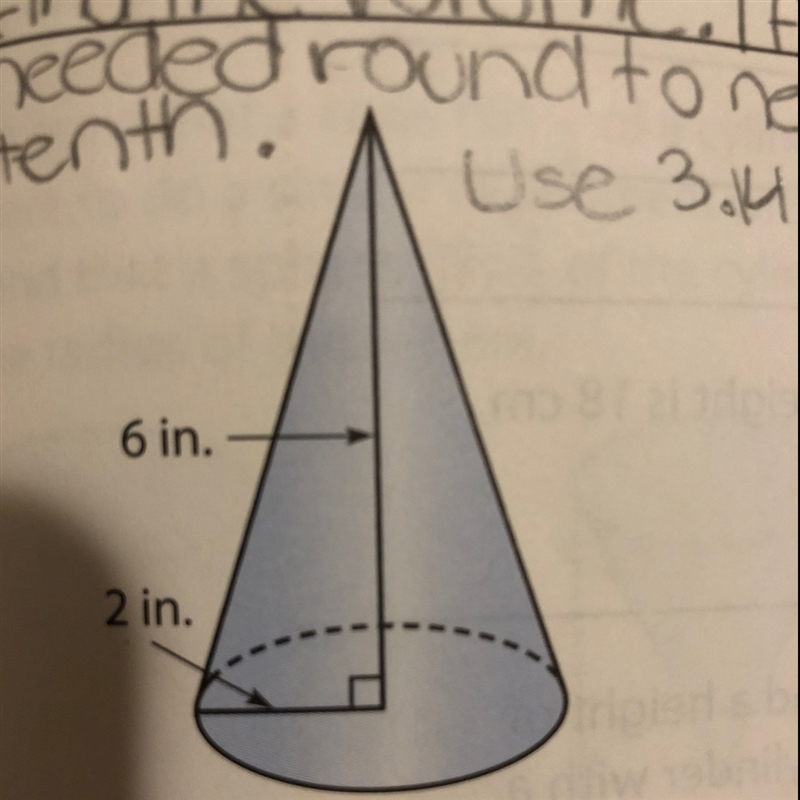 Find the volume of this cone. If necessary round to the nearest tenth. Use 3.14 for-example-1