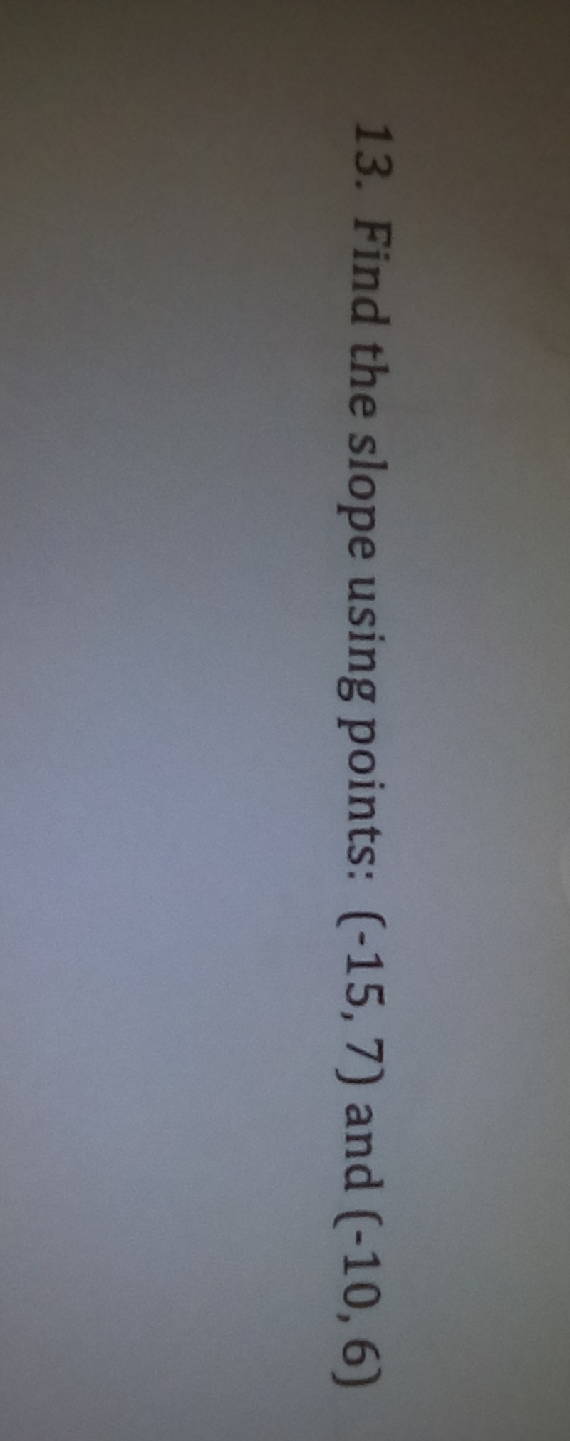 Find the slope using points (-15,7)and(-10,6)-example-1