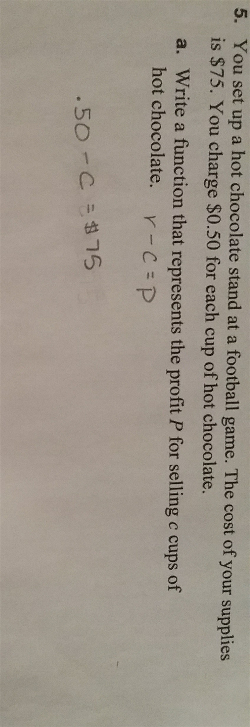 Write a function that represents the profit P for selling c cups of hot chocolate-example-1