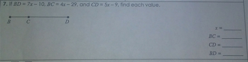 If BD = 7x-10, BC = 4x-29, and CD = 5x-9, find each value.-example-1