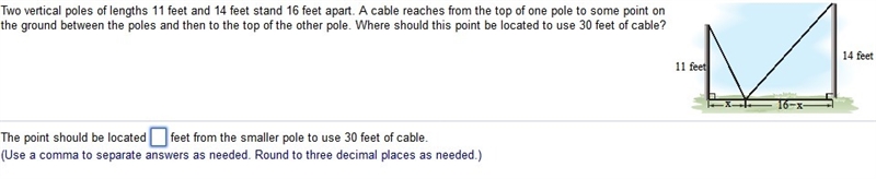 Two vertical poles of lengths 11 ft and 14 ft stand 16 ft apart. A cable reaches from-example-1