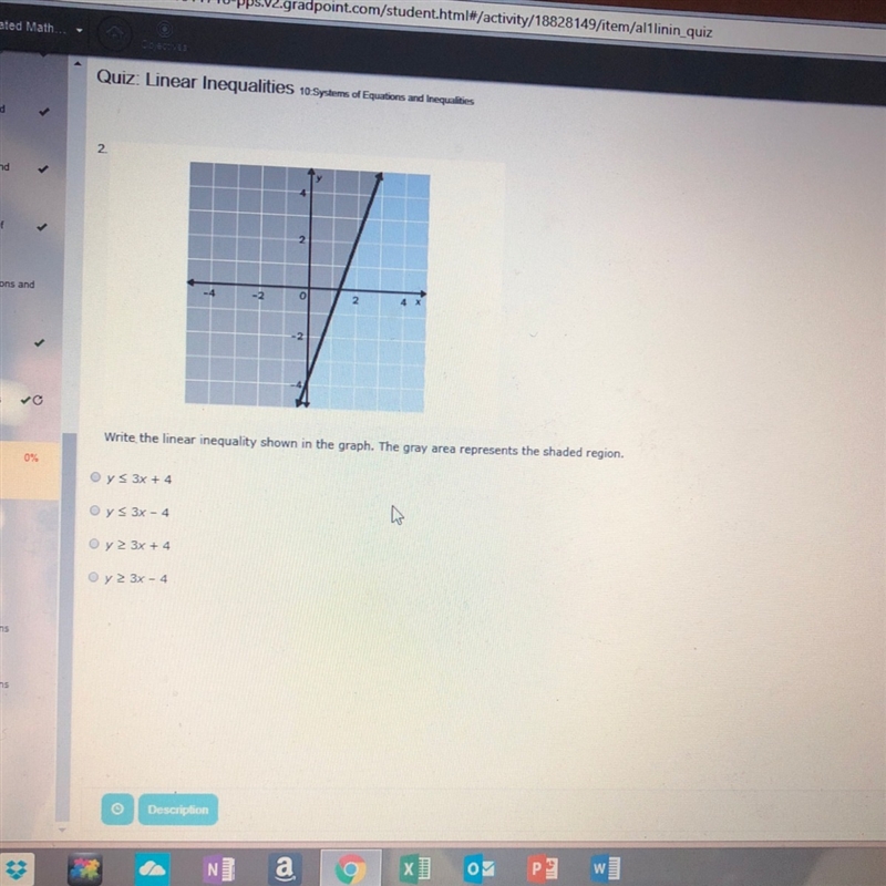 Write the linear inequality shown in the graph.The gray area represents the shaded-example-1