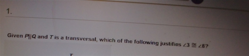 Given P||Q and T is transversapf, which of the following justifies 3 and 6?-example-1