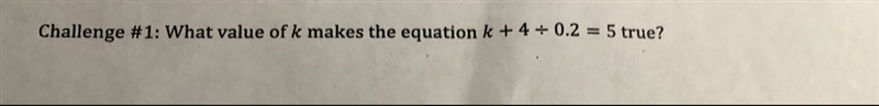 What value of k makes the equation k + 4 divided by 0.2 = 5 true?-example-1