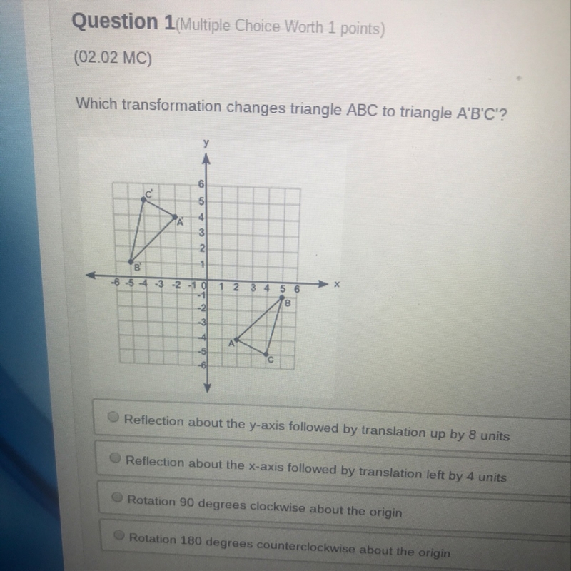 Which transformation changes triangle ABC to triangle A’B’C’?-example-1