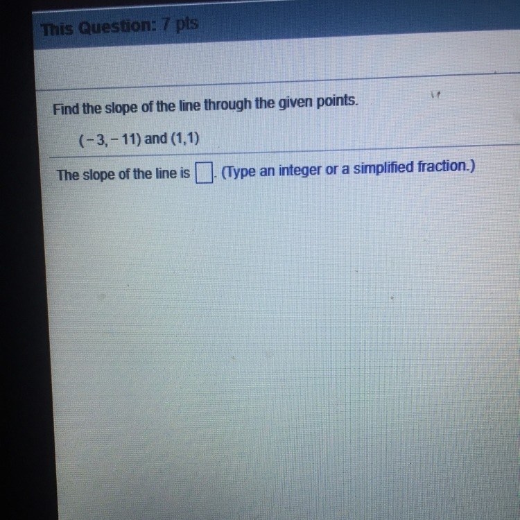 Find the slope of the linr through the given points. (-3,-11) and (1,1)-example-1