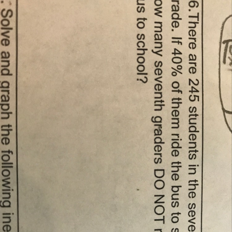 There are 245 students in seventh grade. If 40% of them ride the school bus to school-example-1