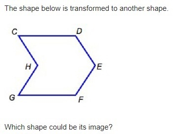 The shape below is transformed to another shape. Which shape could be its image? the-example-1