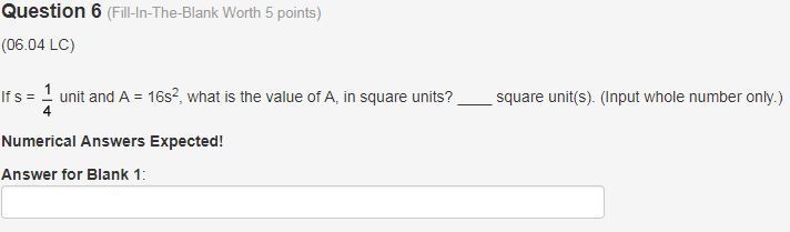 If s = 1 over 4 unit and A = 16s2, what is the value of A, in square units? ____ square-example-1