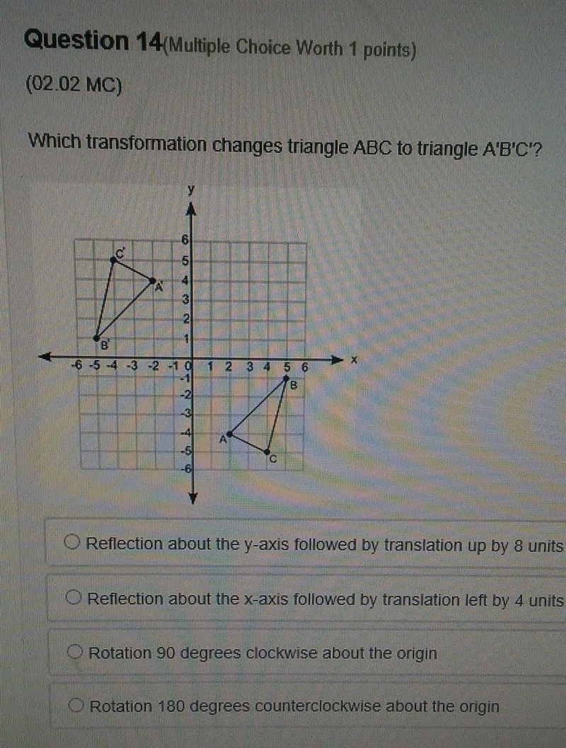 Which transformation changes triangle ABC to triangle A'B'C'?-example-1