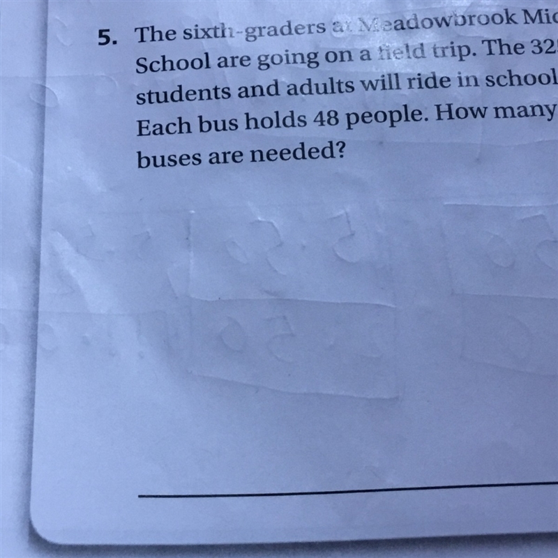 325 Students and adult Will be riding the buses .Each buses hold 48 people.how many-example-1
