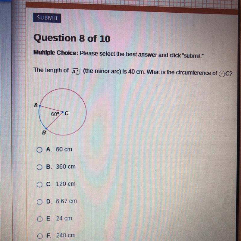 The length of arc ab (the minor arc) is 40 cm. what is the circumference of c-example-1