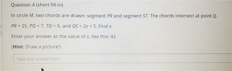 PLEASE HELP!!!!!! PR equals 25. PQ equals 7. TQ equals 6. QS equals 2x + 5. find X-example-1