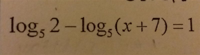 Logbase5(2)-logbase5(x+7) =1-example-1