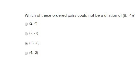 Which of these ordered pairs could not be a dilation of (8, -4)?-example-1