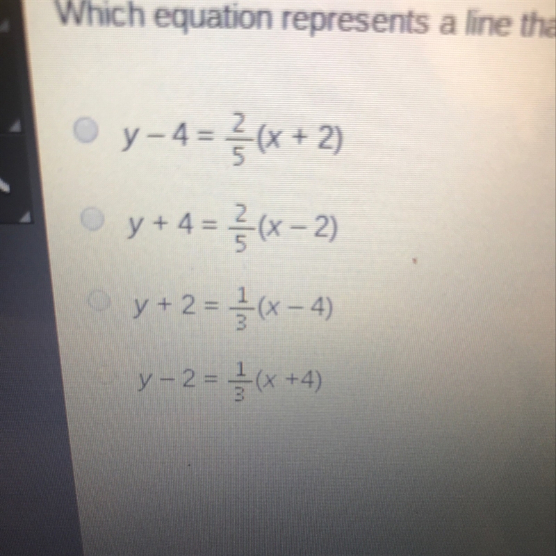 Which equation represents a line that passes through (-2,4) and has a slope of 2/5?-example-1