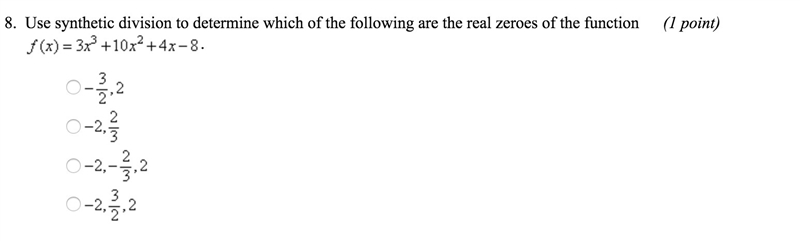 Use synthetic division to determine which of the following are the real zeroes of-example-1