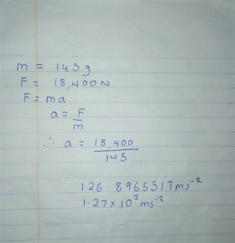 HELP PLZ!!!!!!!! ASAP! A baseball has a mass of 145 g. A bat exerts of 18,400 N on-example-1