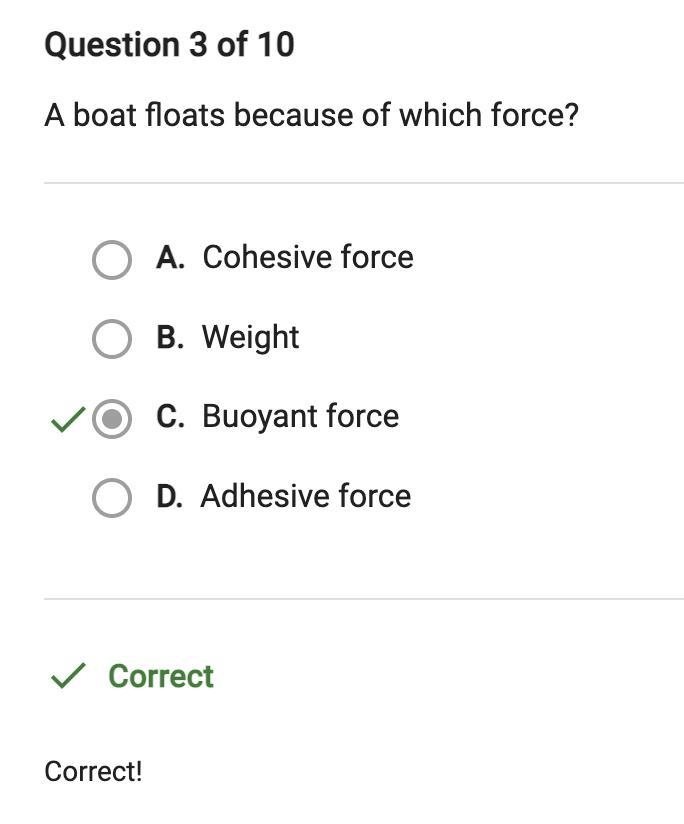 A boat floats because of which force? A. Cohesive force B. Buoyant force C. Adhesive-example-1