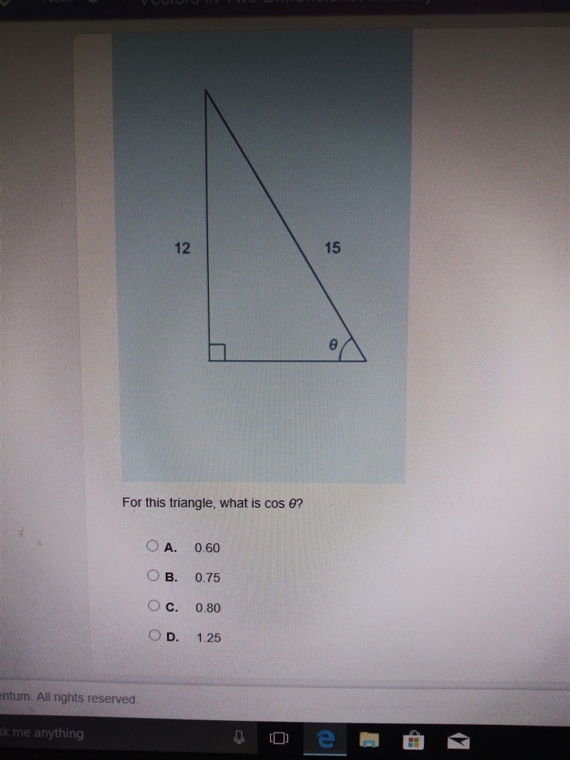 For this triangle what is cos 0 ? a. 0.60 b. 0.75 c. 0.80 d. 1.25-example-1