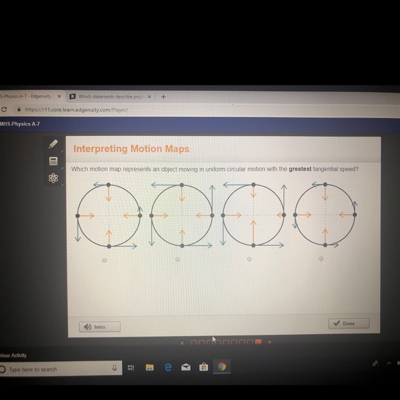 Which motion map represents an object moving in uniform circular motion with the greatest-example-1