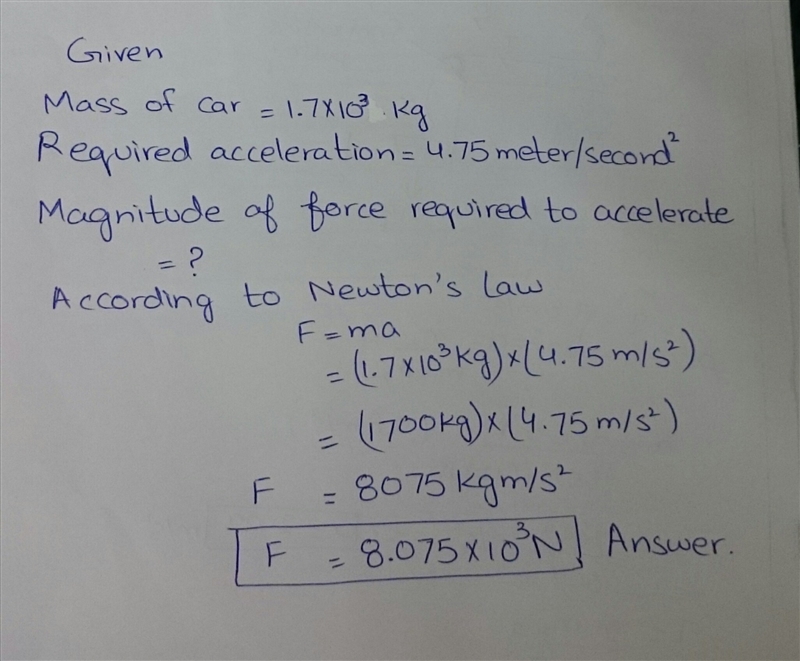 What is the magnitude of force required to accelerate a car of mass 1.7 × 103 kilograms-example-1