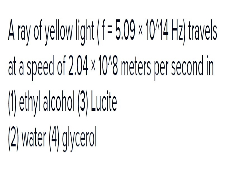 A ray of yellow light ( f8= 5.09 × 1014 Hz) travels at a speed of 2.04×10 meters per-example-1