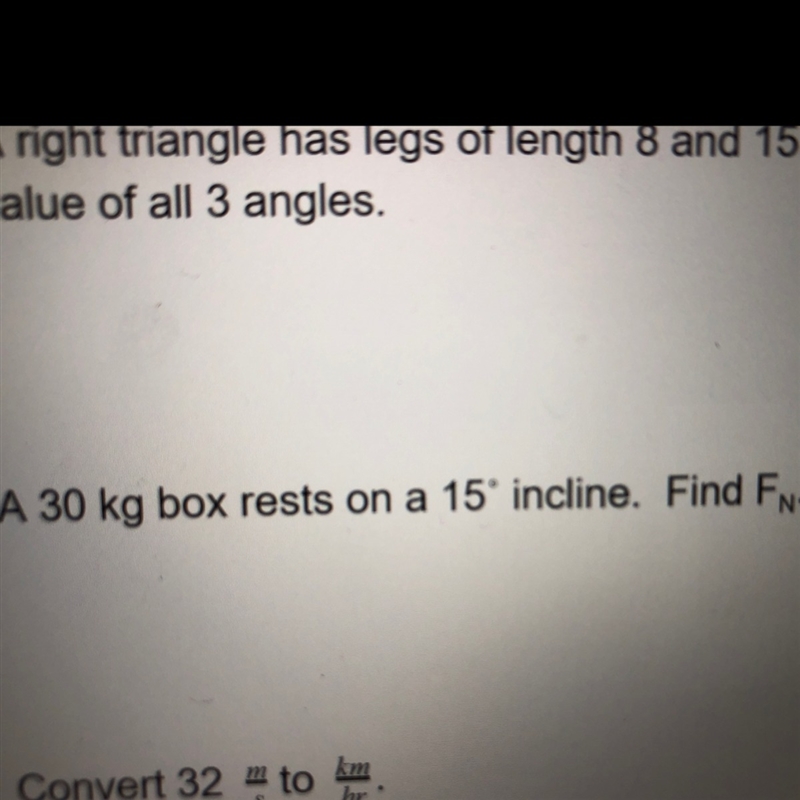 A 30 kg box rests on a 15 degree incline. Find FN.-example-1