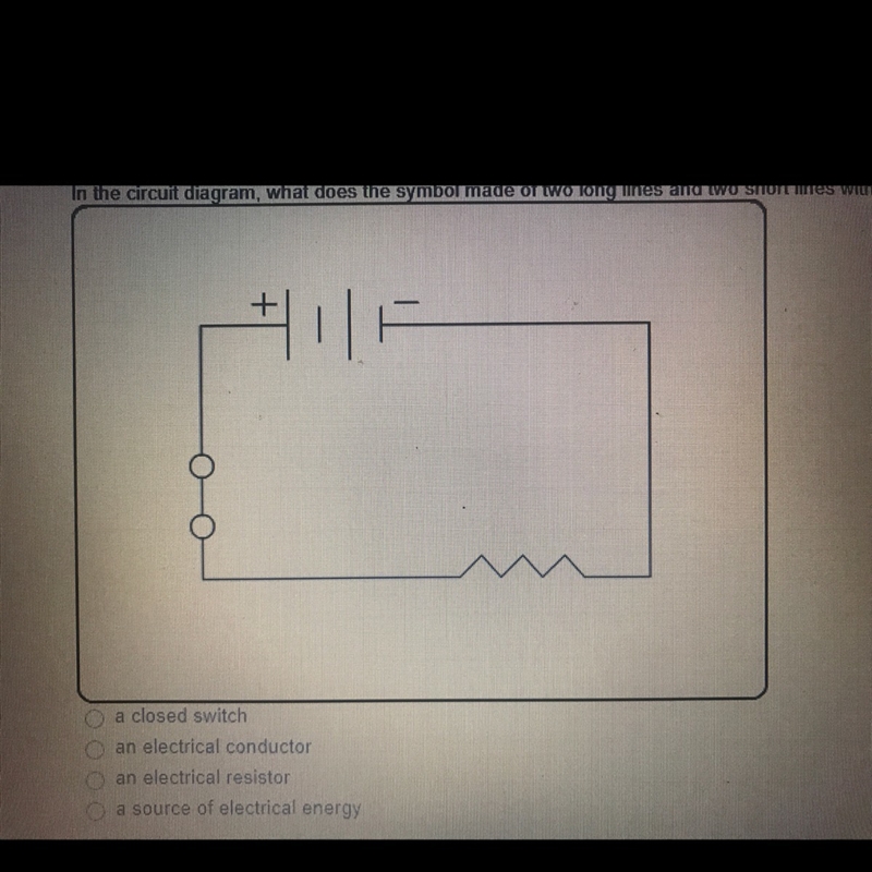 in the circuit diagram, what does the symbol made of two long lines and two short-example-1