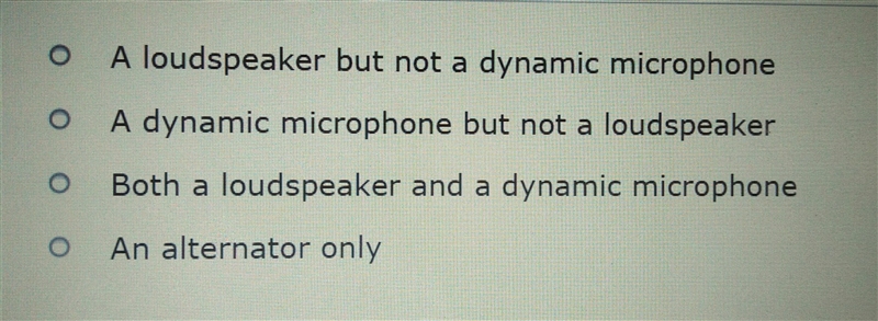 Which devices would be made using a diaphragm, a moving coil of wire and magnet?-example-1