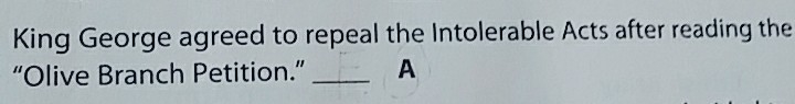 King George agreed to repeal the intolerable acts after reading the "olive branch-example-1