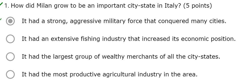 How did Milan grow to be an important city-state in Italy? A. It had a strong, aggressive-example-1