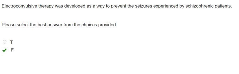 Electro conclusive therapy was developed as a way to prevent the seizures experienced-example-1