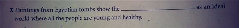 paintings from Egyptian tombs show the_________ as an ideal world where all the people-example-1