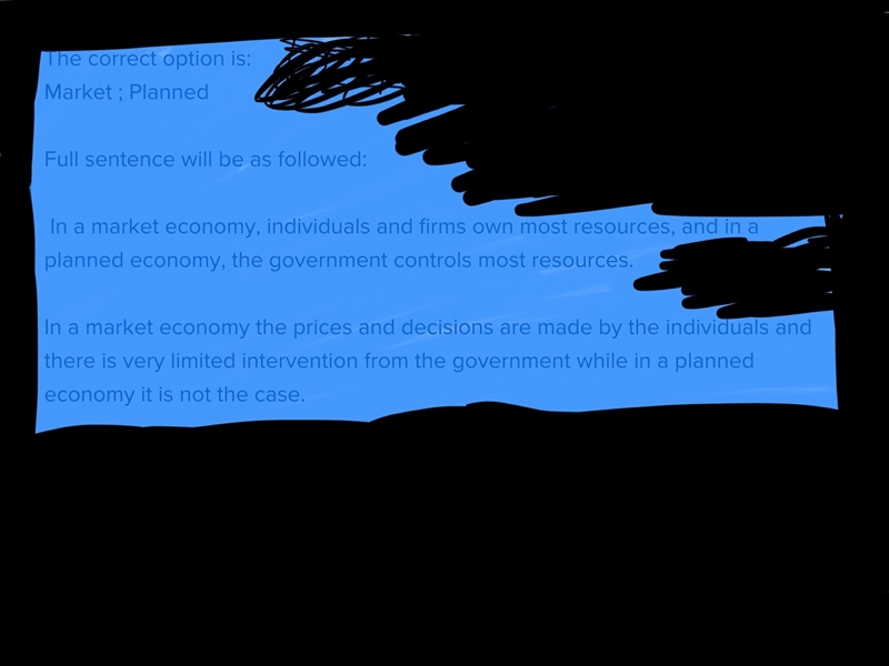 In a _____ economy, individuals and firms own most resources, and in a _____ economy-example-1