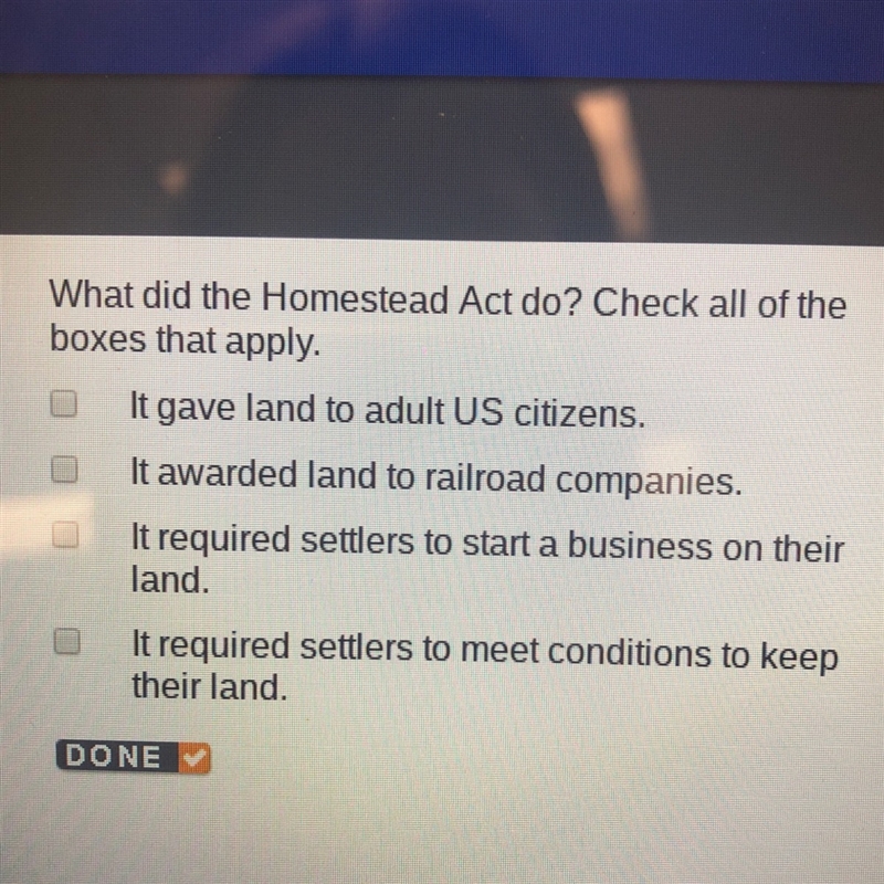 What did the homestead act do? Check all of the boxes that apply.-example-1