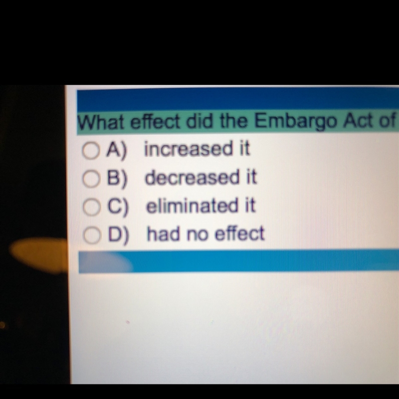 What affect did the embargo act of 1807 have on the demand for American goods Please-example-1