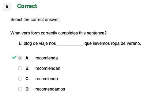 El blog de viaje nos ___________ que llevemos ropa de verano. A. recomienda B. recomiendan-example-1