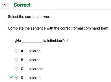 ¡No __________ la intimidación! A. toleran B. tolera C. toleraste D. toleren-example-1