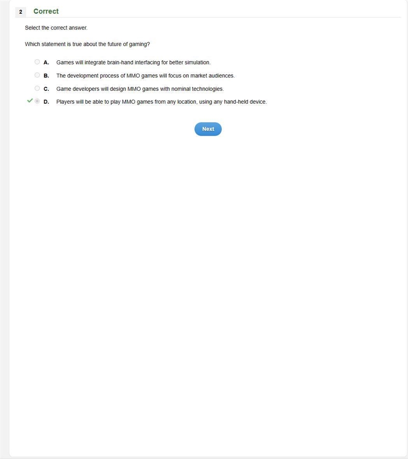 Select the correct answer. Which statement is true about the future of gaming? O A-example-1