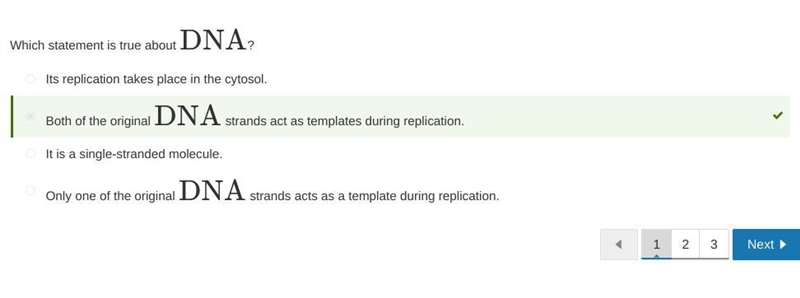 Which statement is true about DNA ? a.Both of the original DNA strands act as templates-example-1